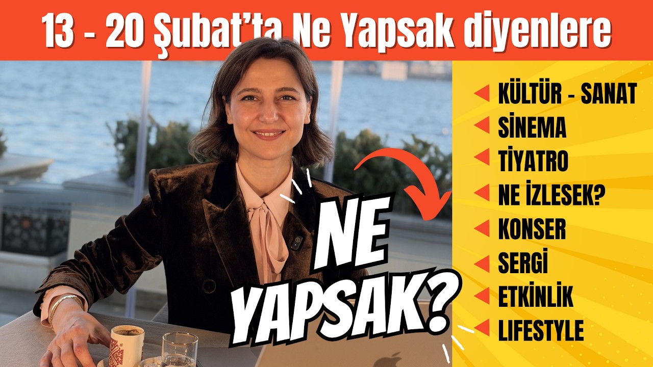 13-20 Şubat Tarihleri Arasında Ne Yapsak? K&uuml;lt&uuml;r Sanat Listesi | Aysun &Ouml;z&rsquo;den Etkinlik Ajandası