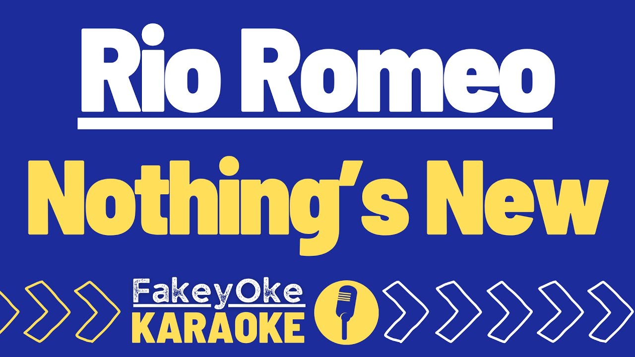 Rio Romeo - Nothing's New [Karaoke]