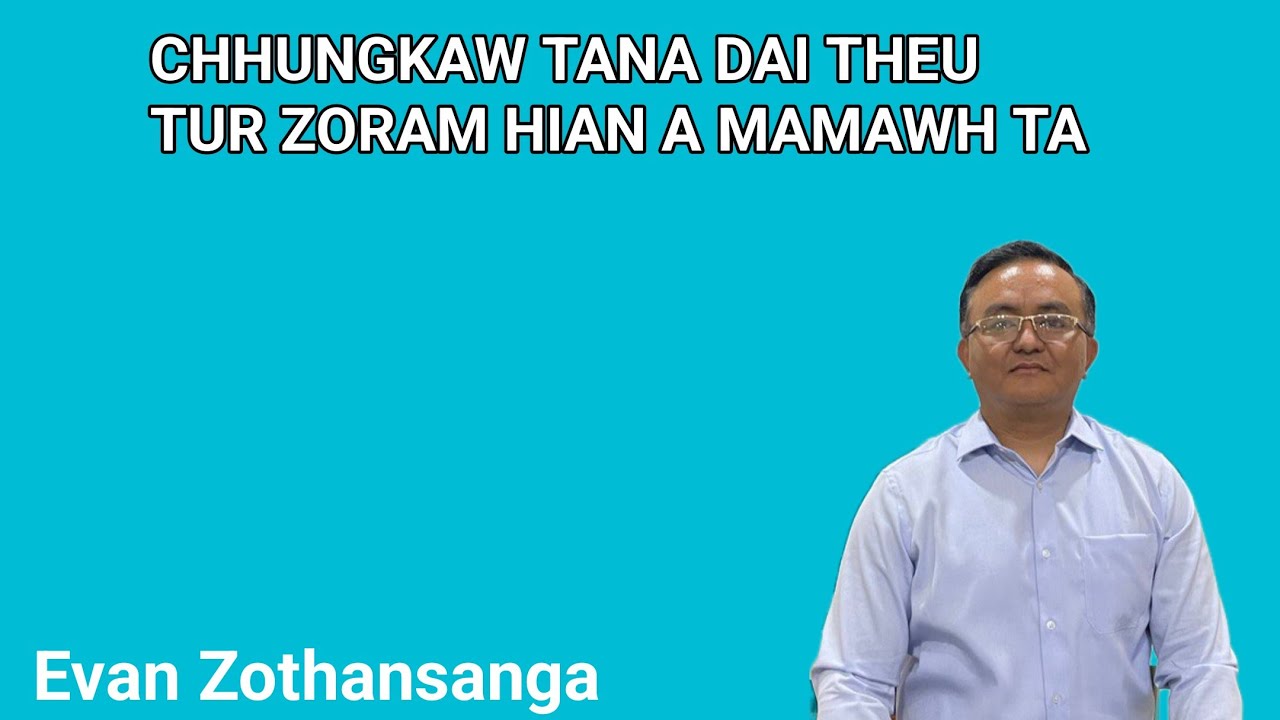 Chhungkaw tana dai theu/Evan Zothansanga/Pathian Thutak/Mizo Sermon/Religious Education Online