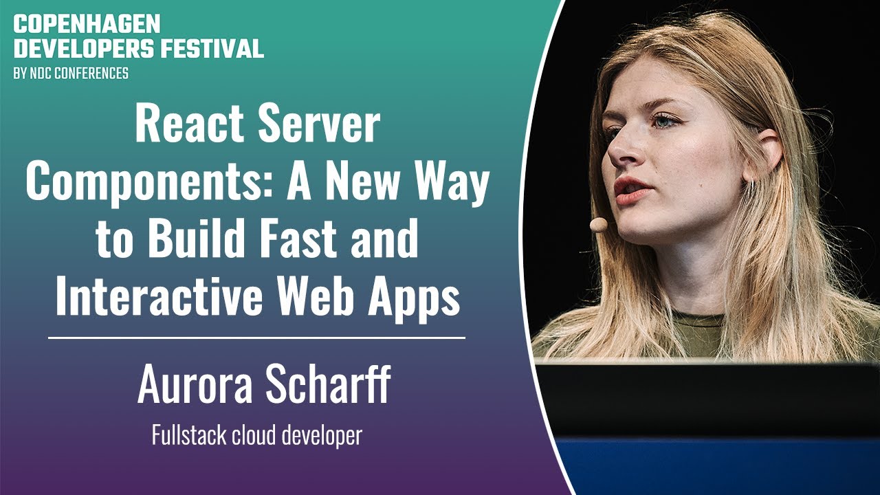 React Server Components: A New Way to Build Fast and Interactive Web Apps - Aurora Scharff