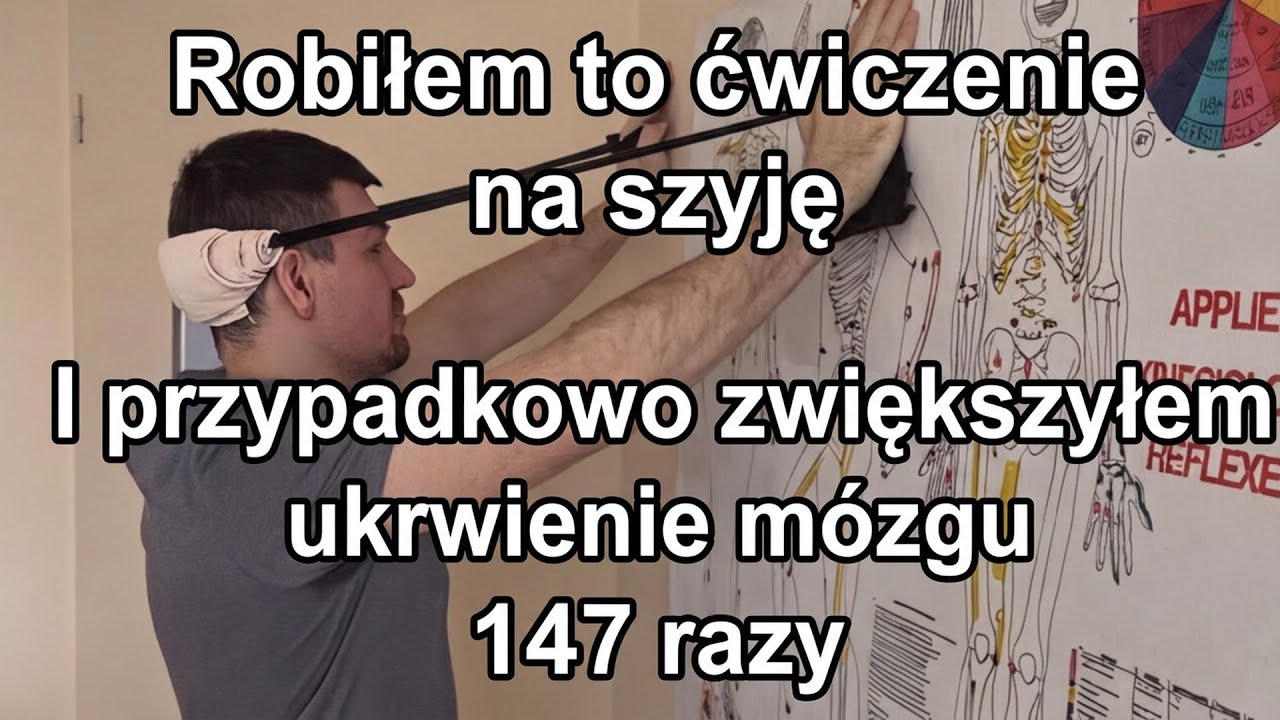 Robiłem to ćwiczenie na szyję i przypadkiem 157-krotnie zwiększyłem ukrwienie m&oacute;zgu