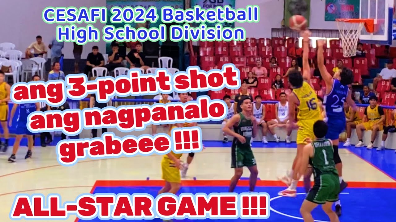 PASOK SA ORAS ANG 3-POINT SHOT PANALO !!! ALL STAR BASKETBALL GAME NG CESAFI 2024 High School Div.