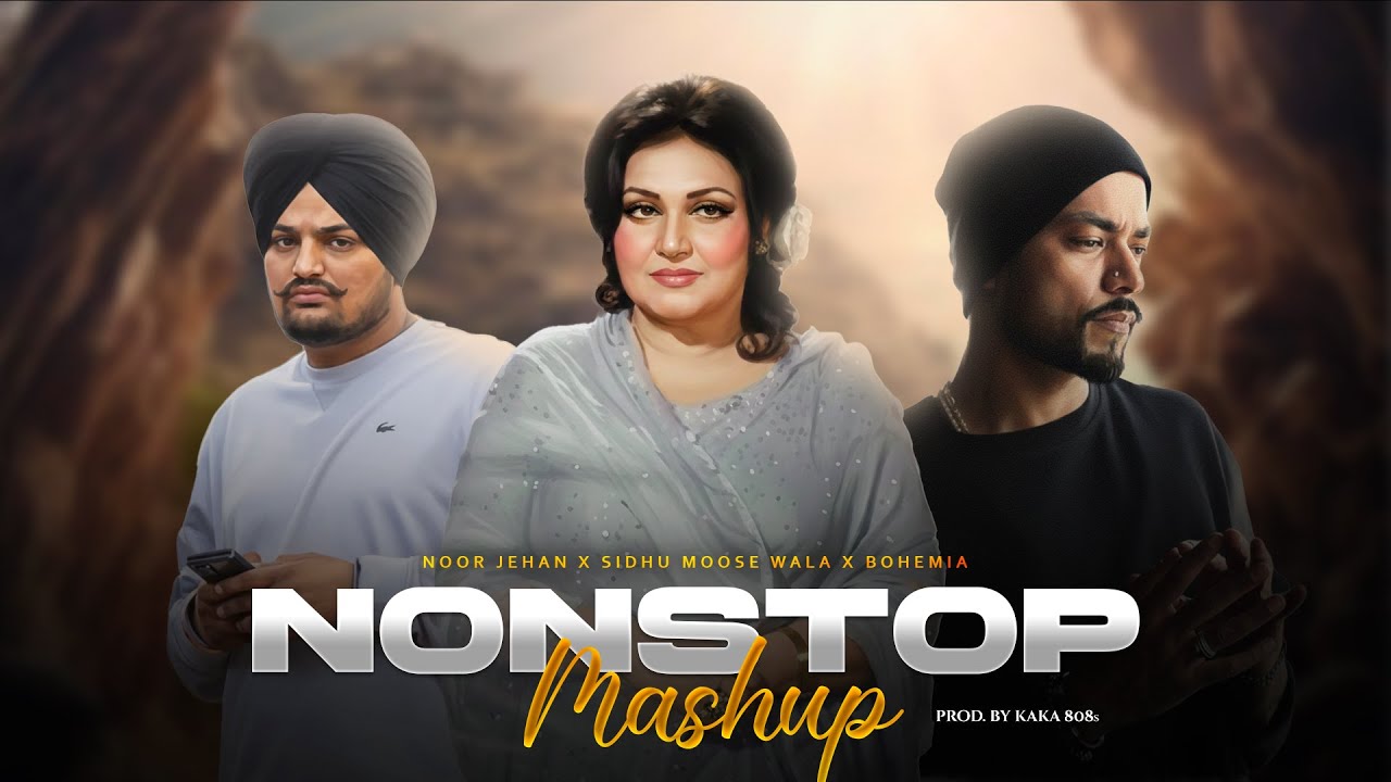 Nonstop Mashup ( Noor Jehan x Sidhu Moose Wala x Bohemia ) KAKA 808s | Nonstop Jukebox