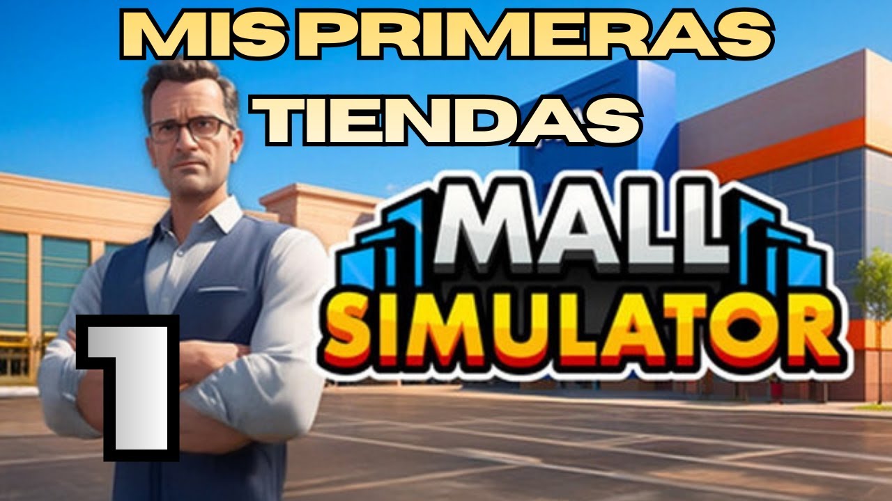 🏬 Mall simulator | Capítulo 1 - Mis primeras tiendas 👗🏀