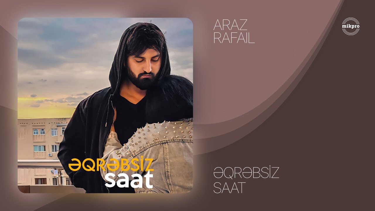 Araz Rafail - Əqrəbsiz Saat (Rəsmi Audio)