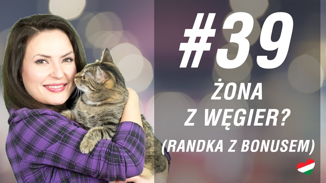 Węgierska randka #39 - Żona z Węgier? Kilka słów o Węgierkach