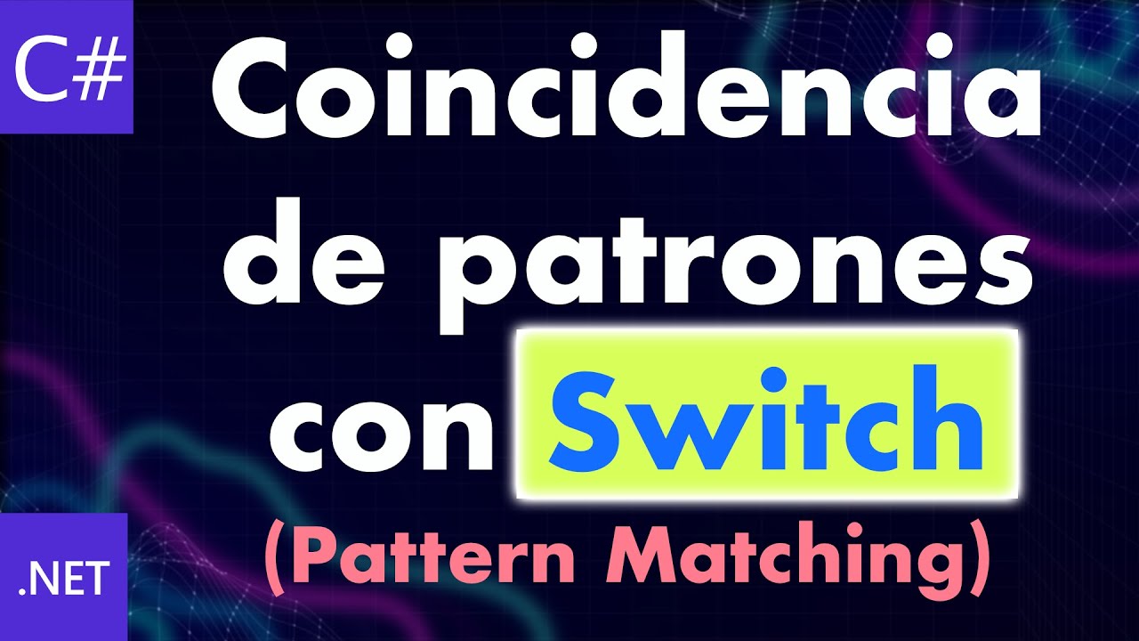Patron de coincidencia (Pattern Matching) con Switch - C#