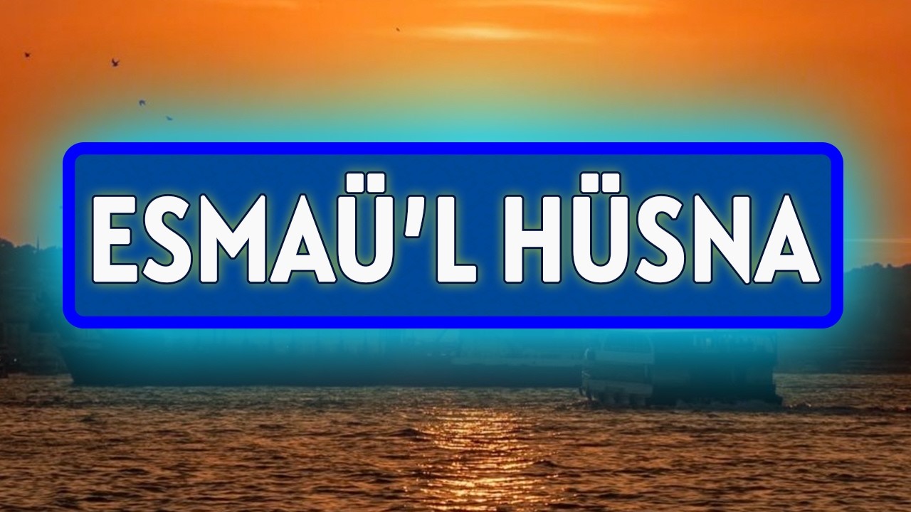 ESMAÜL HÜSNA DİNLE Dilek Rızk Şifa ve Bereket İçin