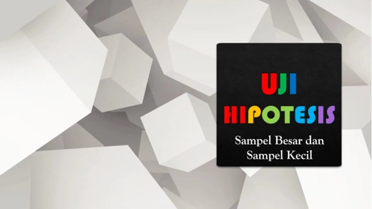 Statistik || Uji Hipotesis Sampel Besar dan Sampel Kecil