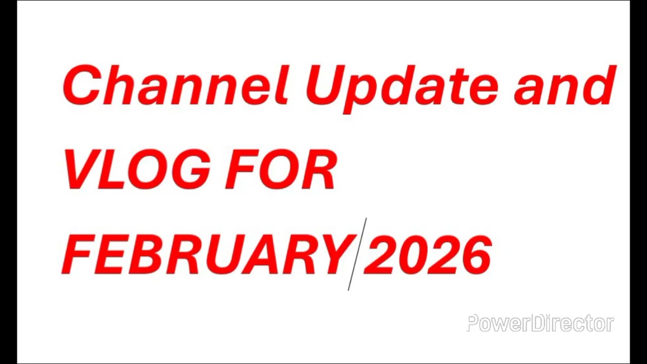 CHANNEL UPDATE FOR FEBRUARY 2026 & VLOG FOR 1/25 - 2/2/2026