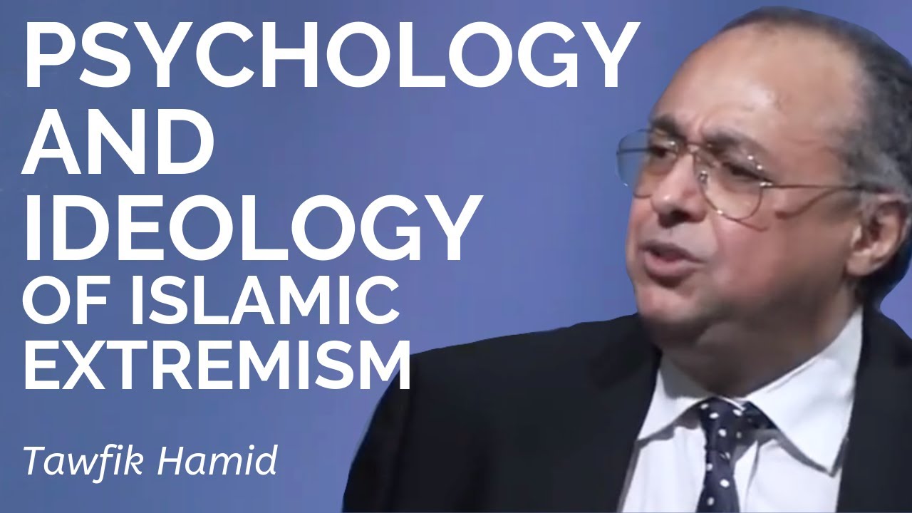 Dr. Tawfik Hamid: The Psychology and Ideology of Islamic Extremism