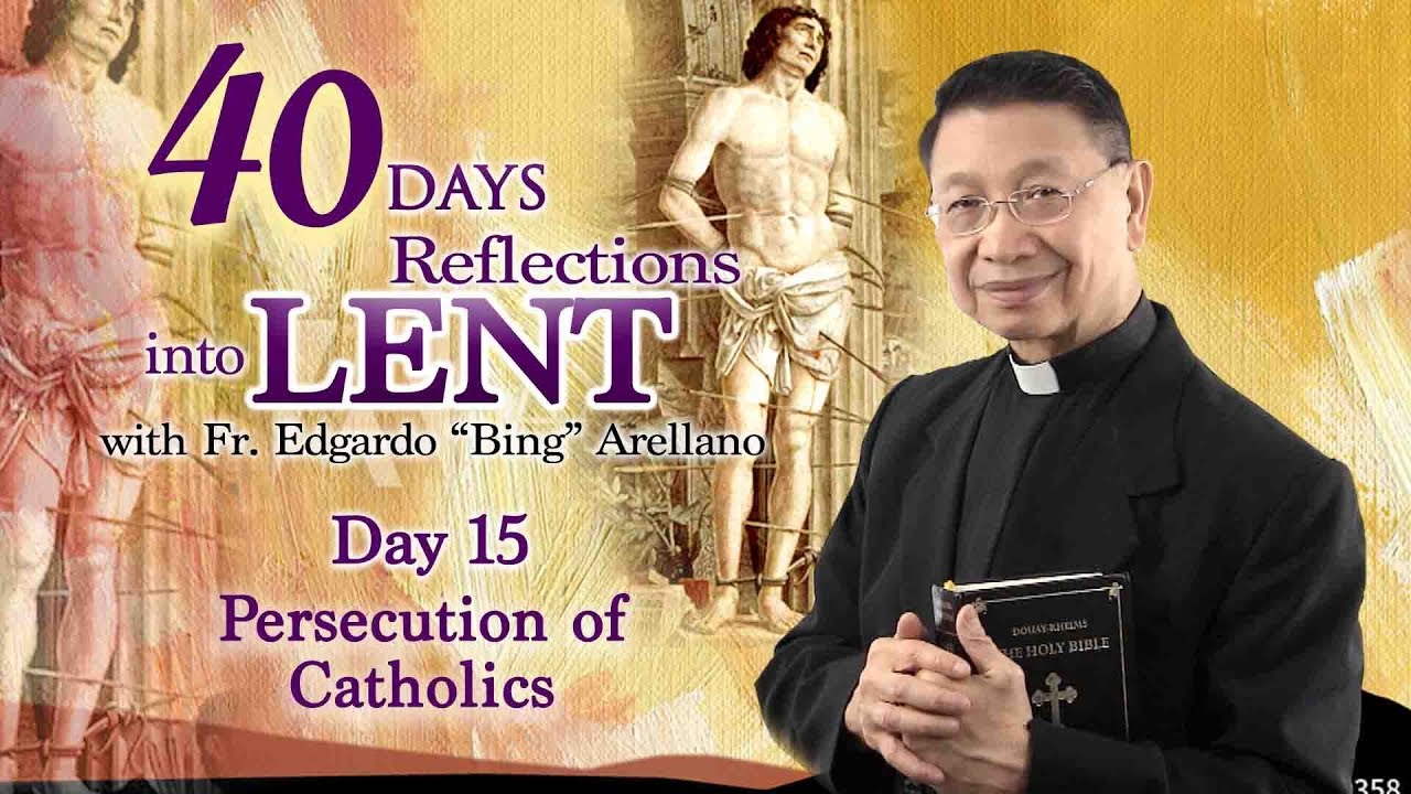 40 DAYS REFLECTION INTO LENT   DAY 15  Persecution of Catholics