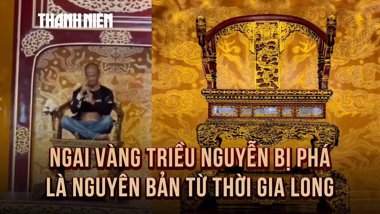 Ngai vàng triều Nguyễn bị phá là nguyên bản từ thời Gia Long