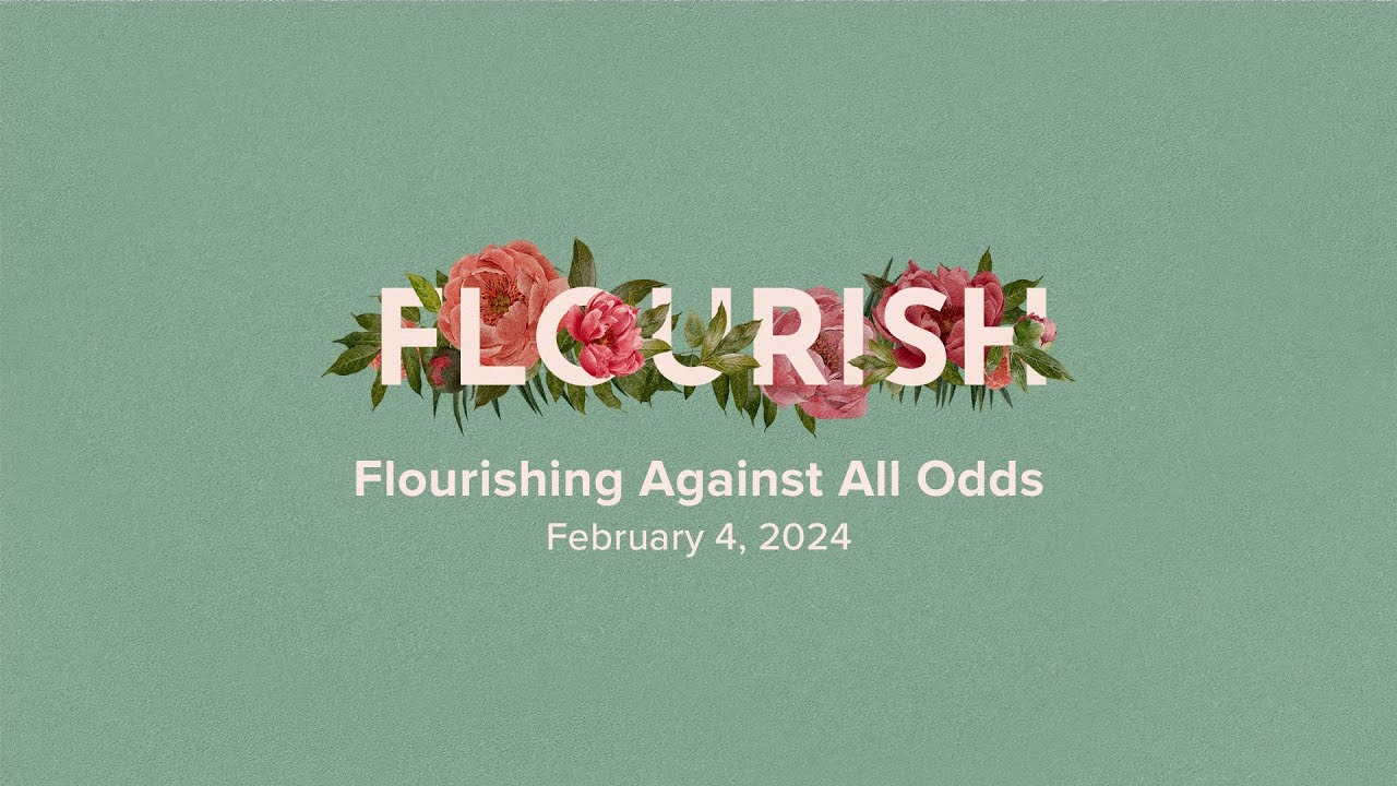 Flourish: Flourishing Against All Odds - Dr. Mark Batterson