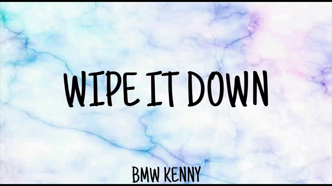 Wipe It Down - BMW KENNY (Lyrics video)