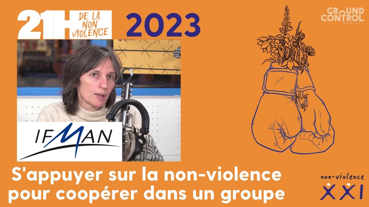 S'appuyer sur la non-violence pour coopérer dans un groupe. Avec Annie Le Fur, formatrice à l’IFMAN