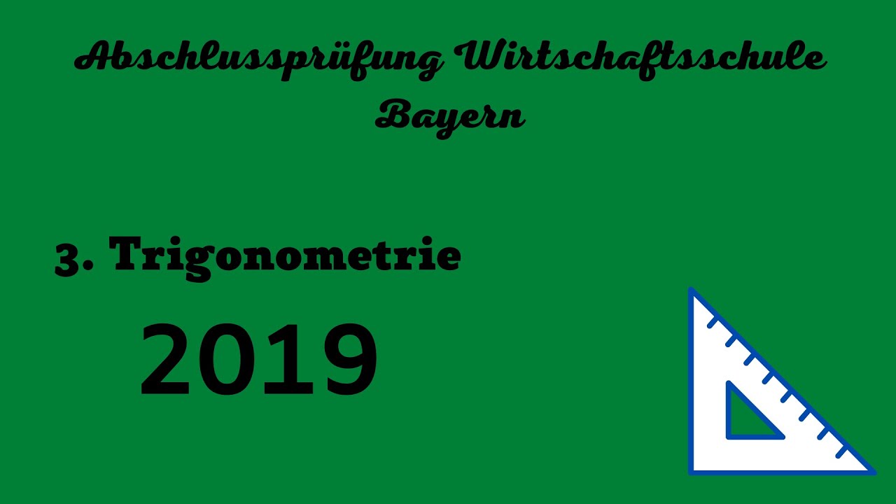 Abschlussprüfung Wirtschaftsschule Bayern 2019 - 3. Trigonometrie