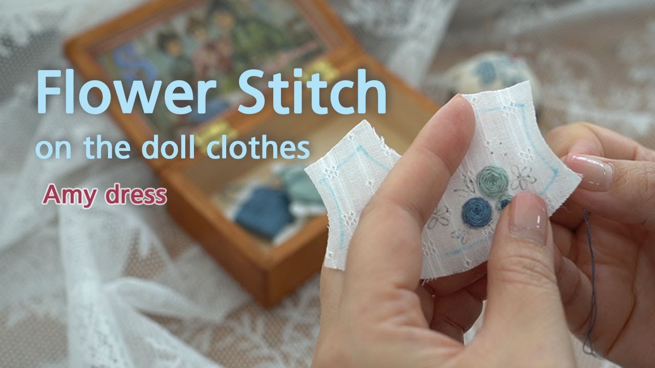 그냥 인형옷에 수놓는 영상이에요 / 프랑스자수/ 스파이더웹로즈, 레이지데이지, 프렌치넛 / Stitch on the doll clothes