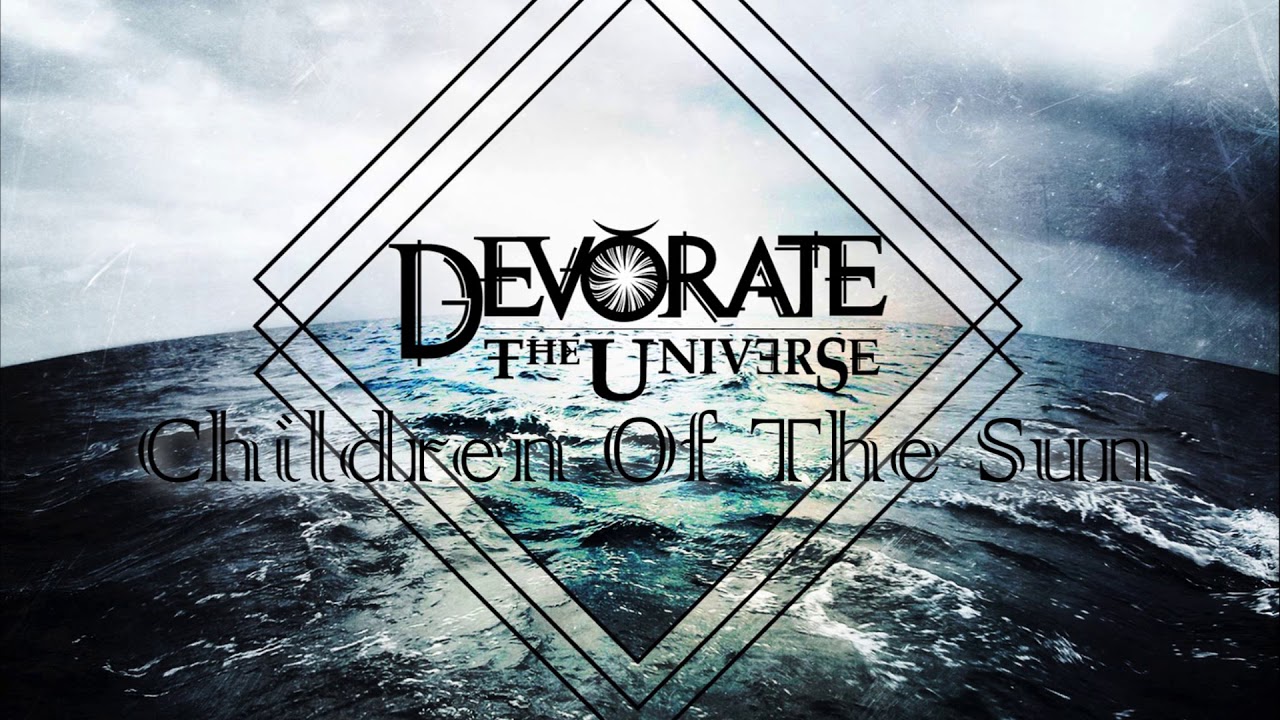 DEVORATE THE UNIVERSE - Children Of The Sun
