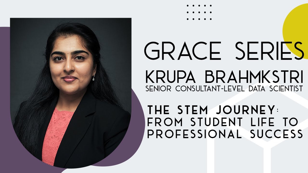Grace Series - DOUBLE FEATURE - PT1 -  Krupa Brahmkstri - Data Scientist - The STEM Journey