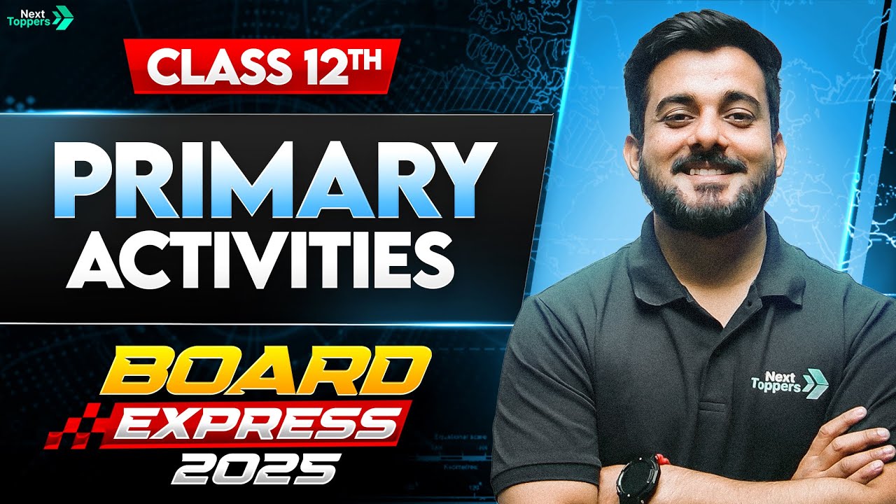 Primary Activities 🐑🐏🌽 | Class 12 Geography Chapter 4 | Board Express