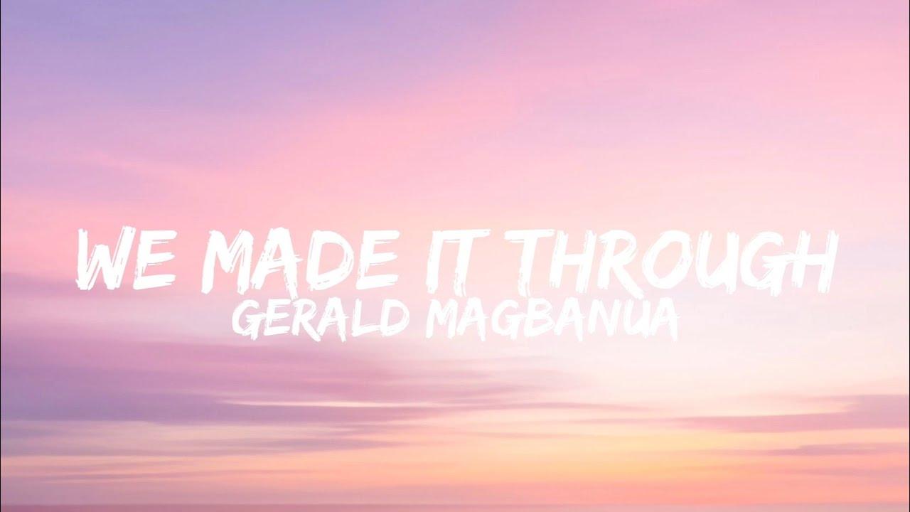 Gerald Magbanua - We Made it Through 