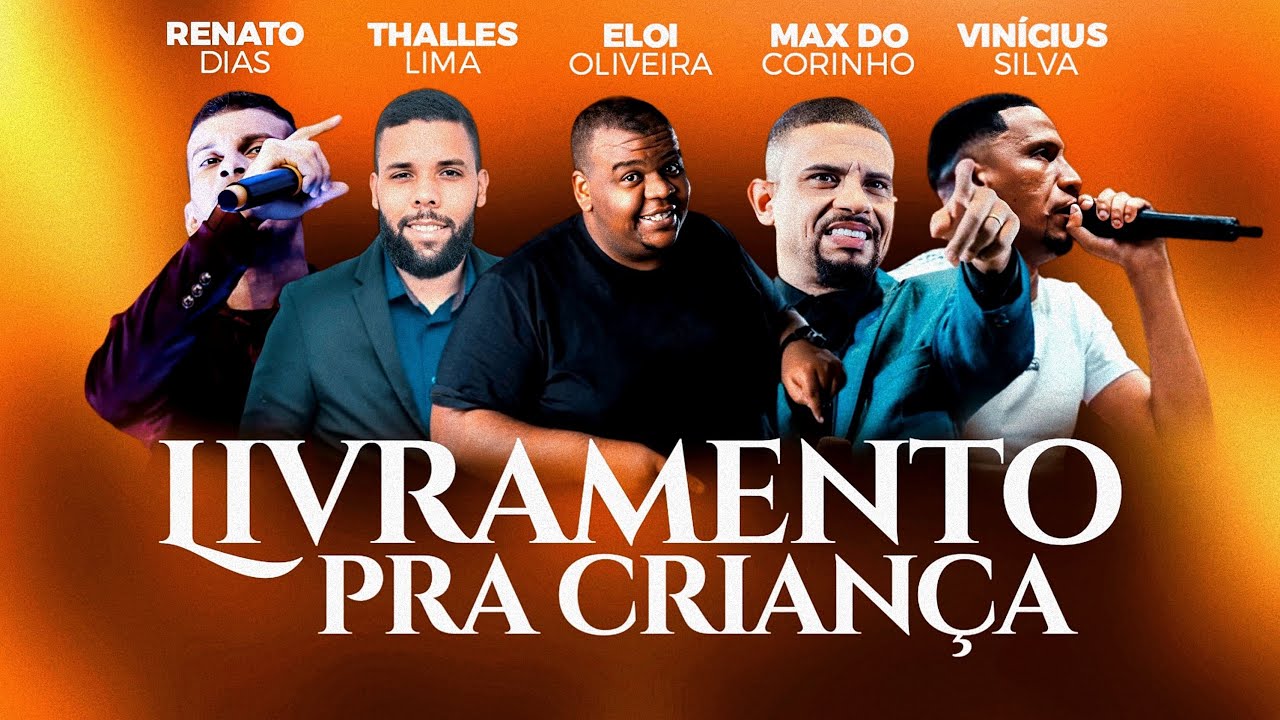 Livramento Pra Criança - Thalles Lima - Eloi Oliveira - Max do Corinho - Renato Dias - Vinicius