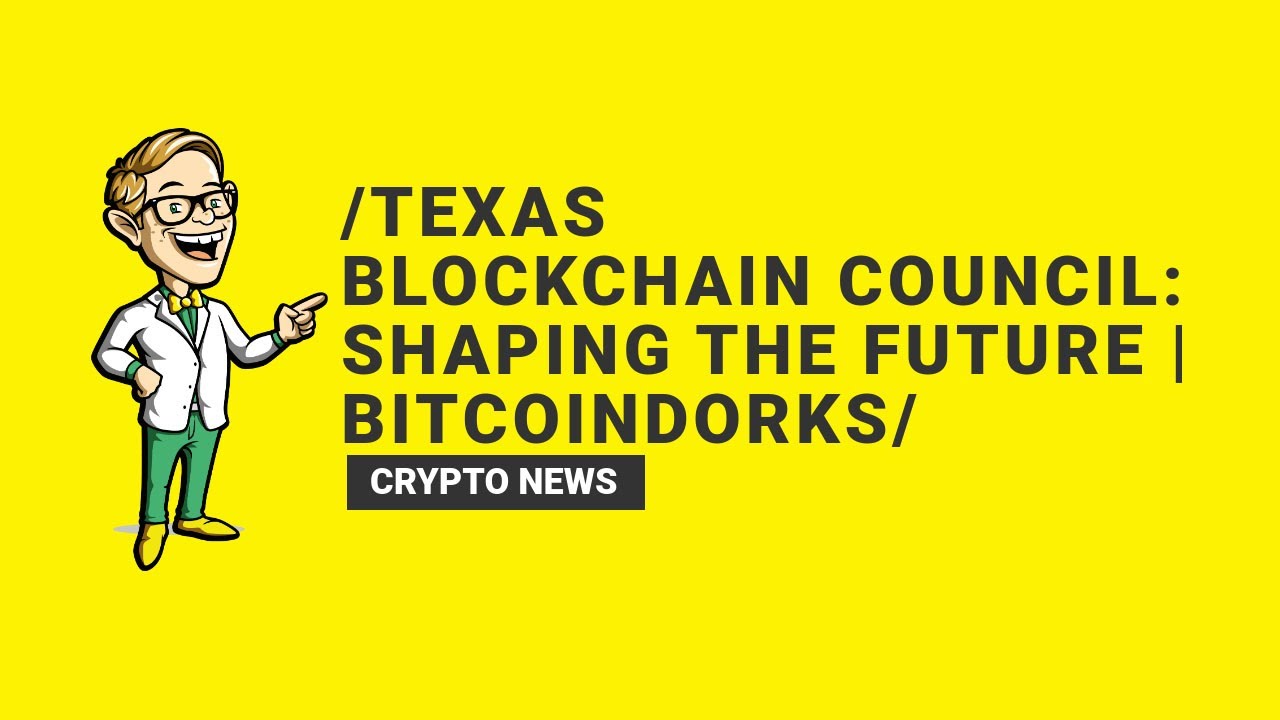 Texas Blockchain Council: Shaping the Future | BitcoinDorks