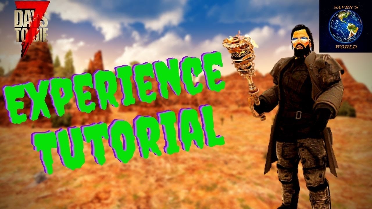 7 Days to Die Experience Tutorial