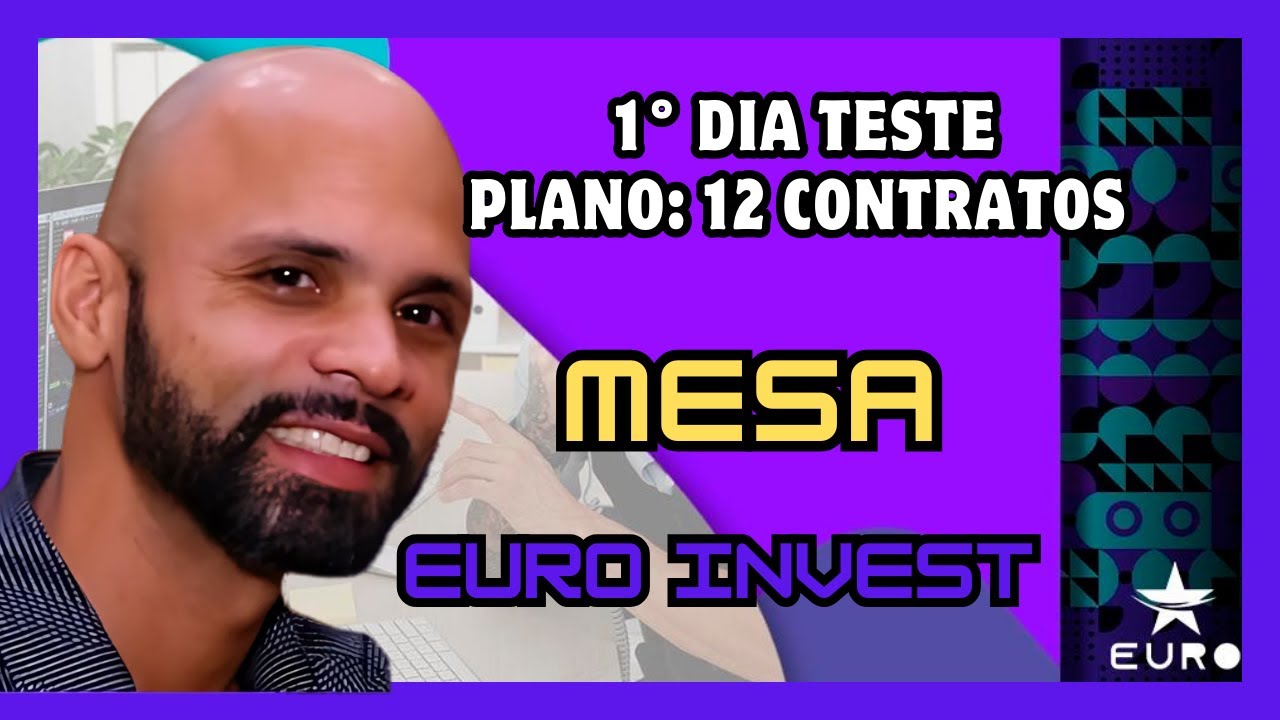 1&deg; dia teste na mesa propriet&aacute;ria Euroinvest plano Junior