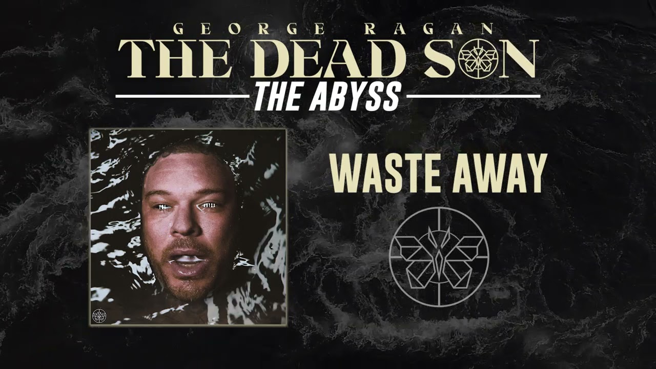 George Ragan The Dead Son - Waste Away (Official Art Track)