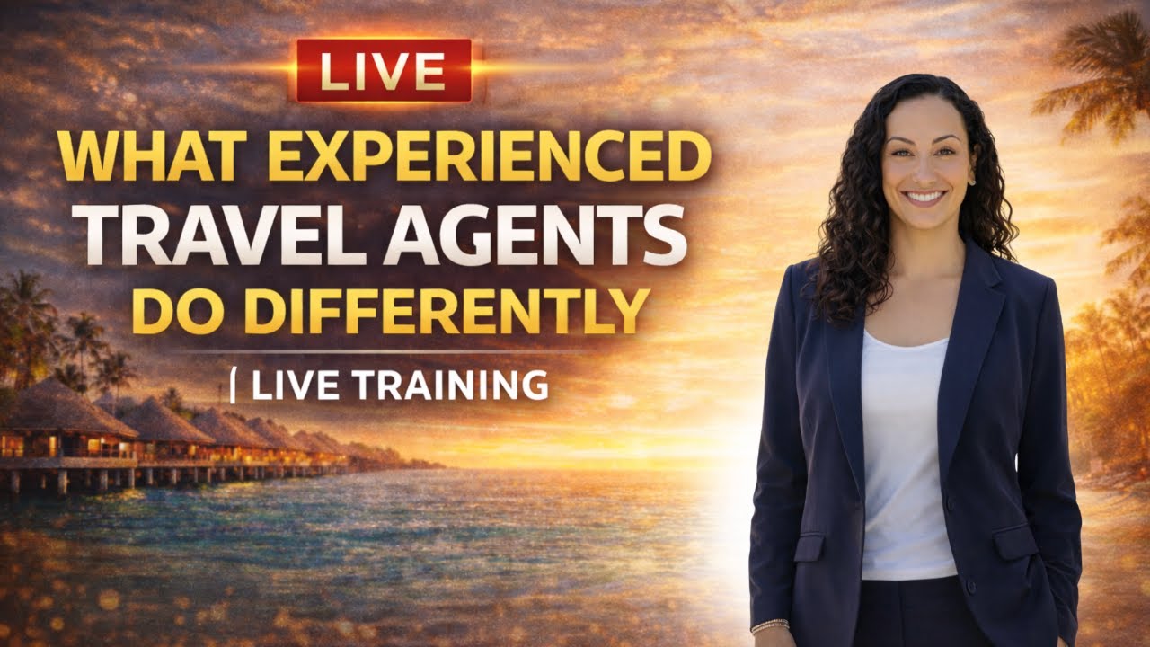 What Experienced Travel Agents Do Differently | LIVE Training