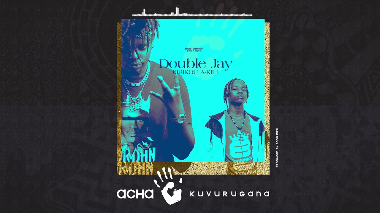 Double Jay - ACHA KUVURUGANA X Kirikou A-kili (Official Audio)