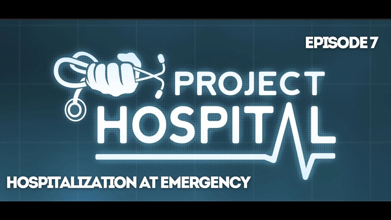 Project Hospital - Hospitalization at Emergency - Episode 7
