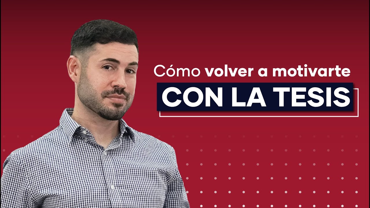 ¿Te falta motivación para tu tesis? Prueba esto