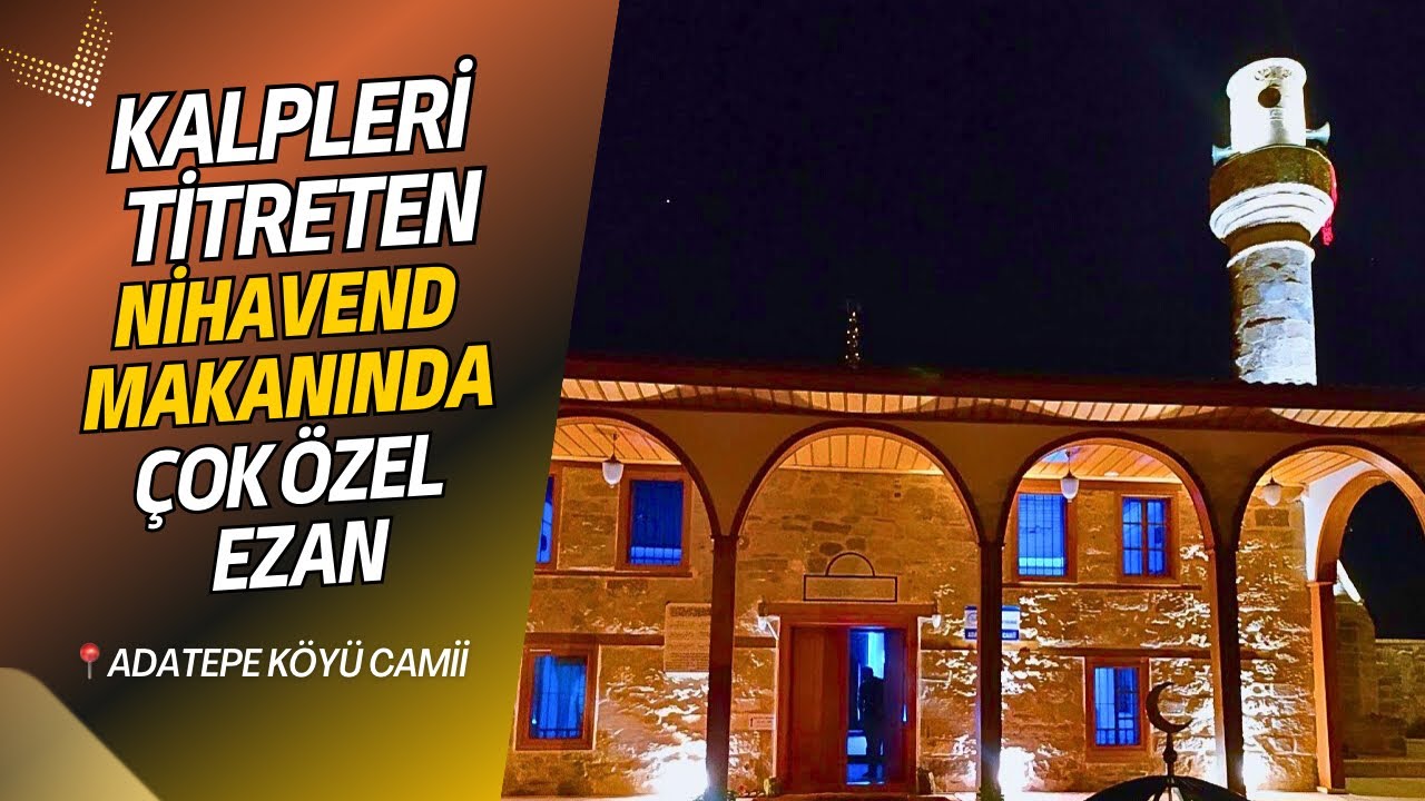 Adatepe Köyü Camii'nde Kalplere Şifa Olacak Nihavend Makamında ki Ezan Ruhunuza İyi Gelecek