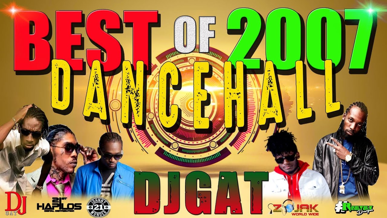 2007 DANCEHALL MIX BEST OF 2007 VYBZ KARTEL MAVADO BUSY SIGNAL AIDONIA MUNGA ASSASSIN PART 1