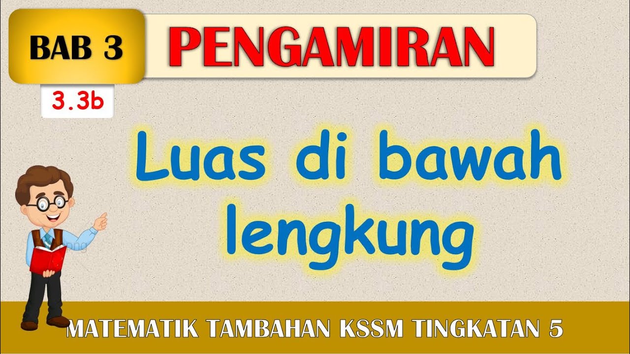 Video 03 Matematik Tambahan Tingkatan 5 Bab 3 Pengamiran ( Luas di bawah lengkung )