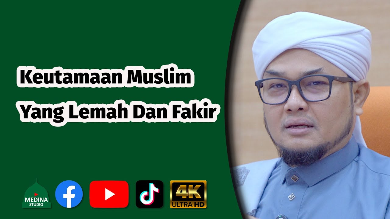 Ustaz Azian Man - Keutamaan Muslim Yang Lemah Dan Fakir | 4K