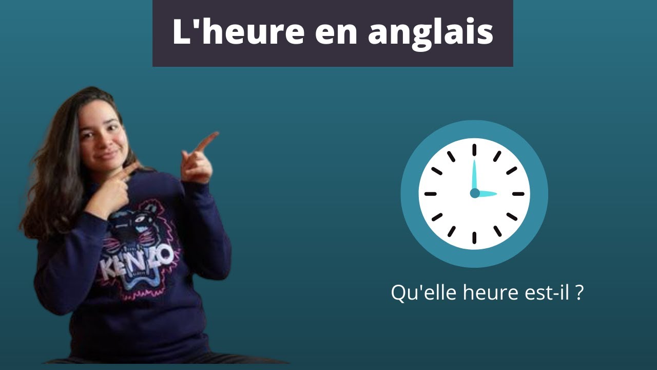 Comment lire et donner l'heure en anglais