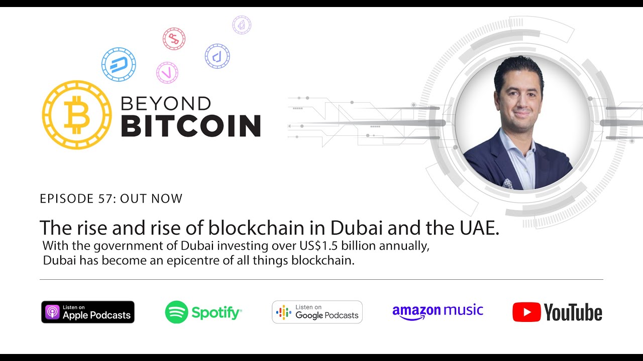 Beyond Bitcoin Ep 57 - The rise and rise of blockchain in Dubai and the UAE...