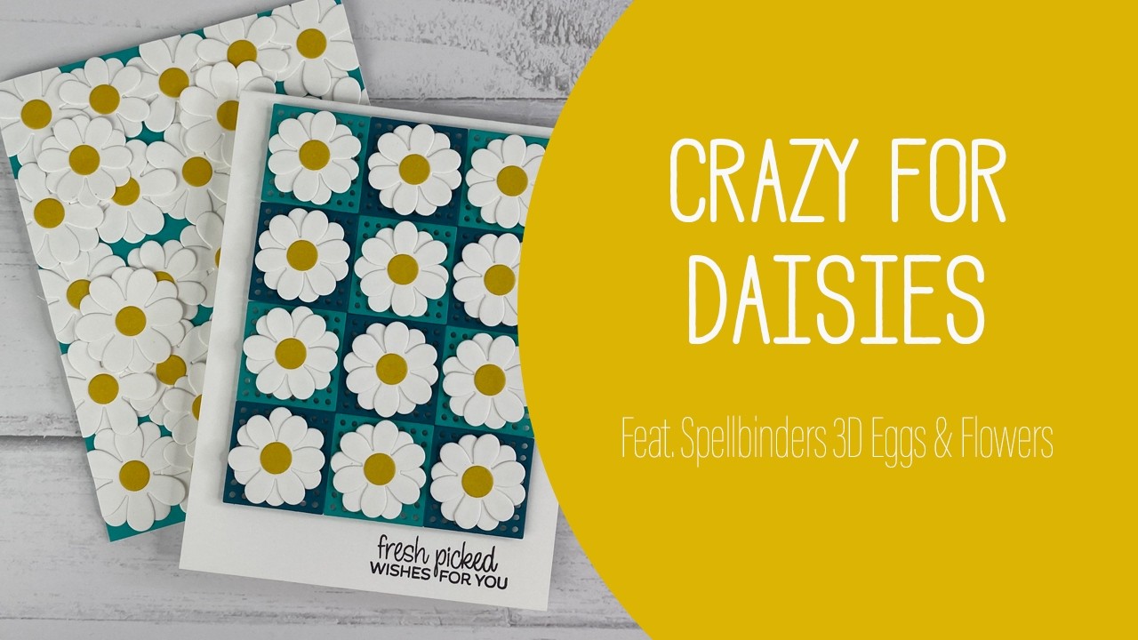 Crazy For Daisies | Spellbinders 3D Eggs & Flowers