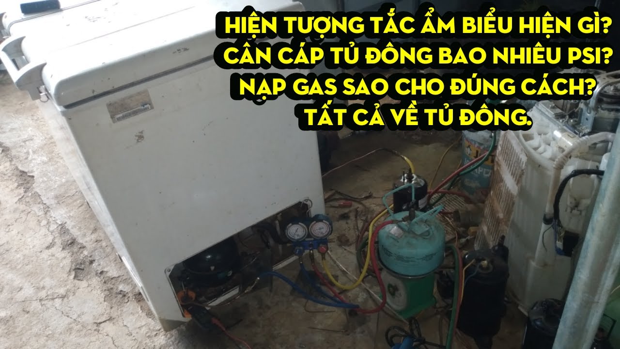CÁCH CÂN CÁP TỦ ĐÔNG AQUA,CÁCH XÁC ĐỊNH TẮC ẨM,CÁCH NẠP GAS LẠNH R134A SAO CHO ĐÚNG?