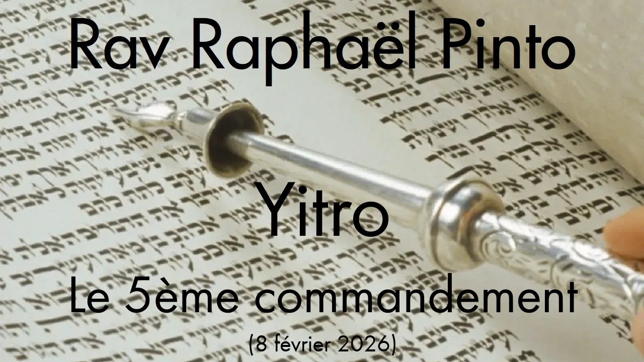 Rav Raphaël Pinto - 17 Yitro - Le 5ème commandement