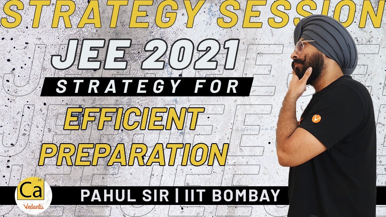JEE 2021 Strategy For Efficient Preparation | Pahul Sir