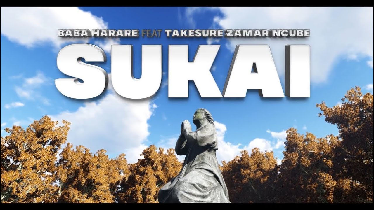 Sukai (Baba Harare ft Takesure Zamar Ncube)