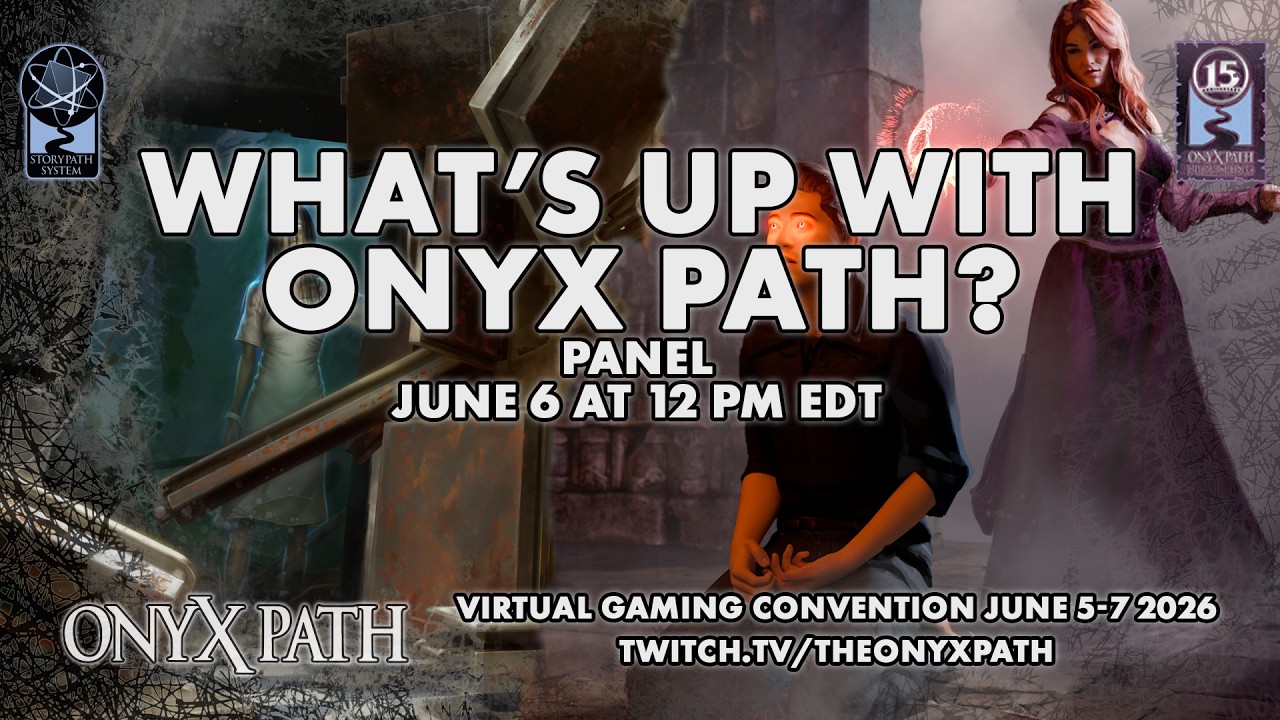 [Onyx Path Con 2026] &mdash;  What's Up With Onyx Path? Panel