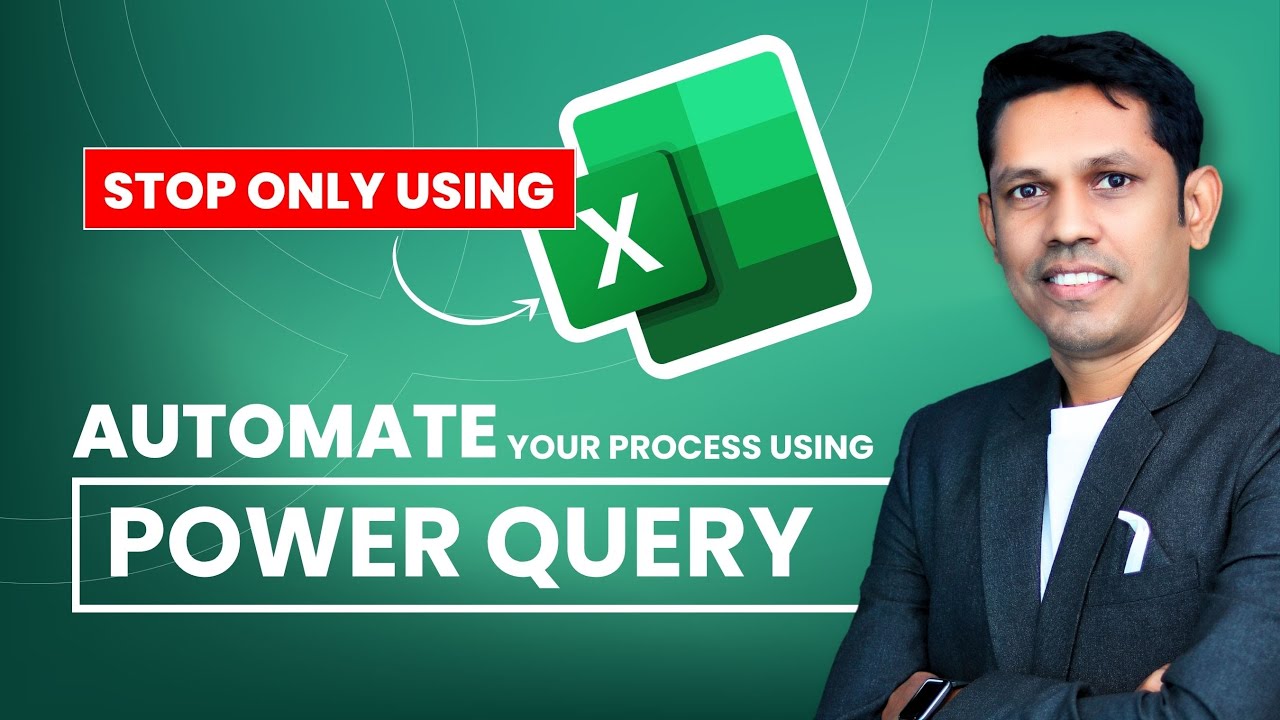 Stop only using Excel! Automate your Process using Power Query