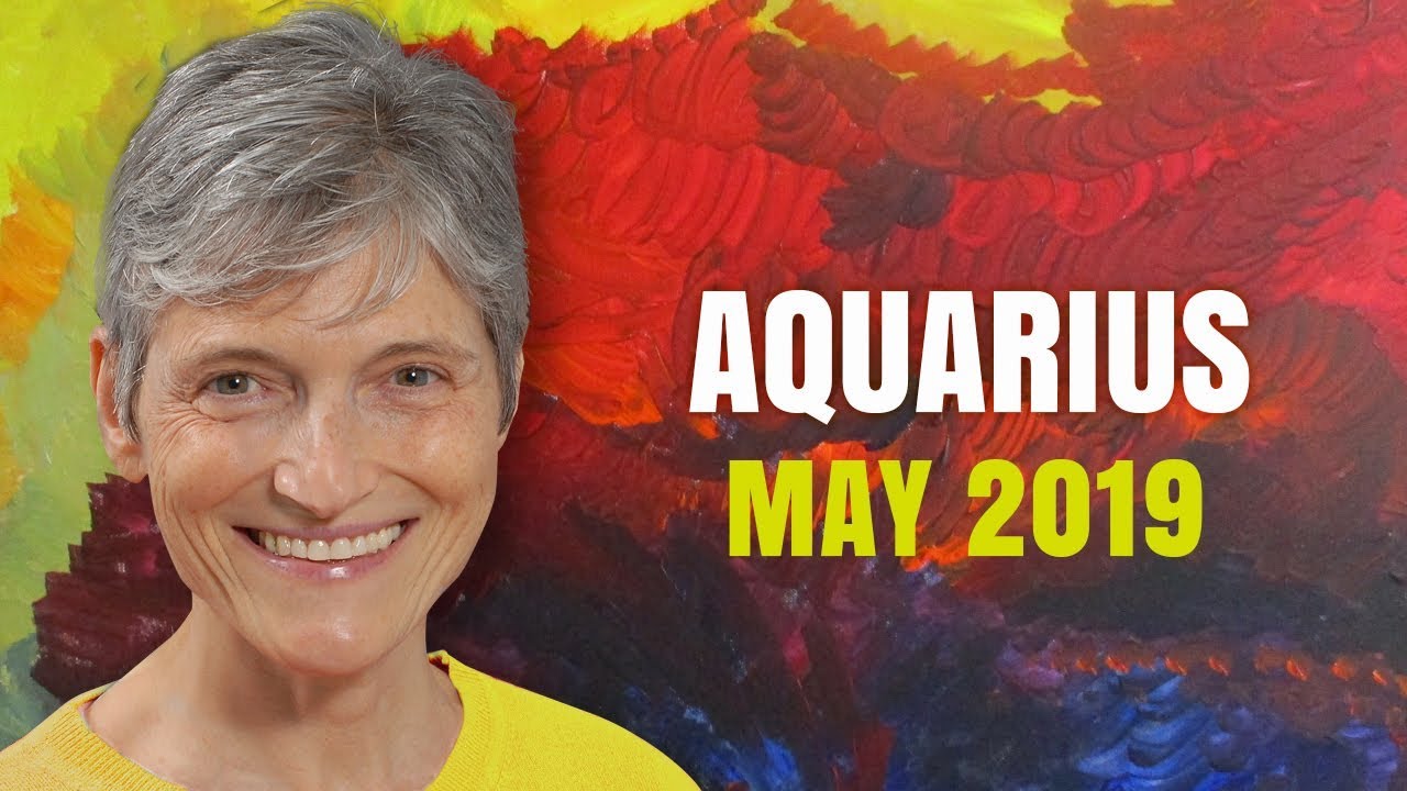 AQUARIUS MAY 2019 Astrology Horoscope Forecast