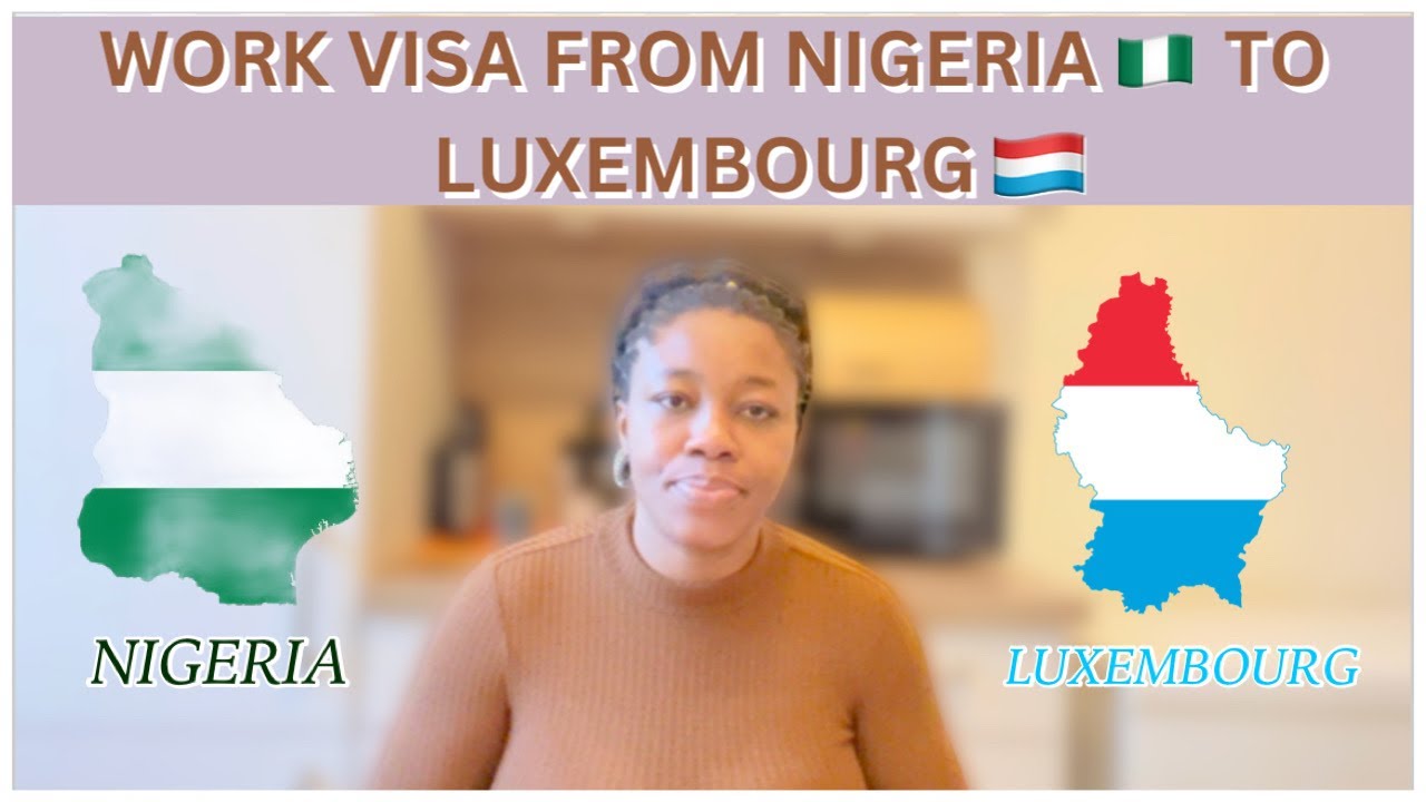 Получите рабочую визу в Люксембург 🇱🇺 из Нигерии 🇳🇬